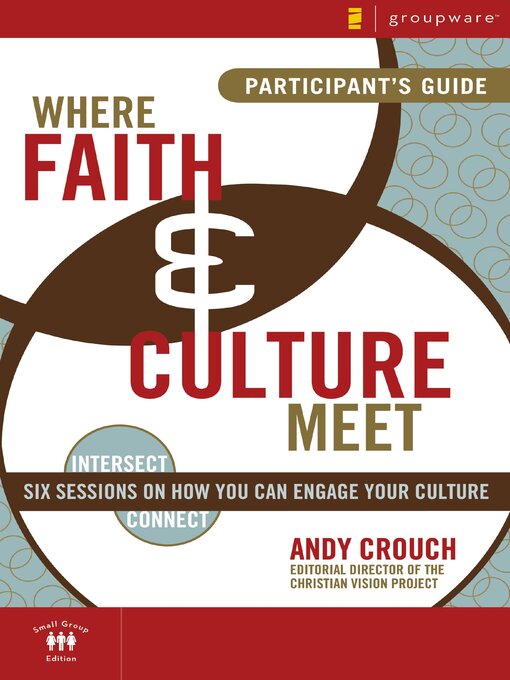 Title details for Where Faith and Culture Meet Participant's Guide by Andy Crouch - Available